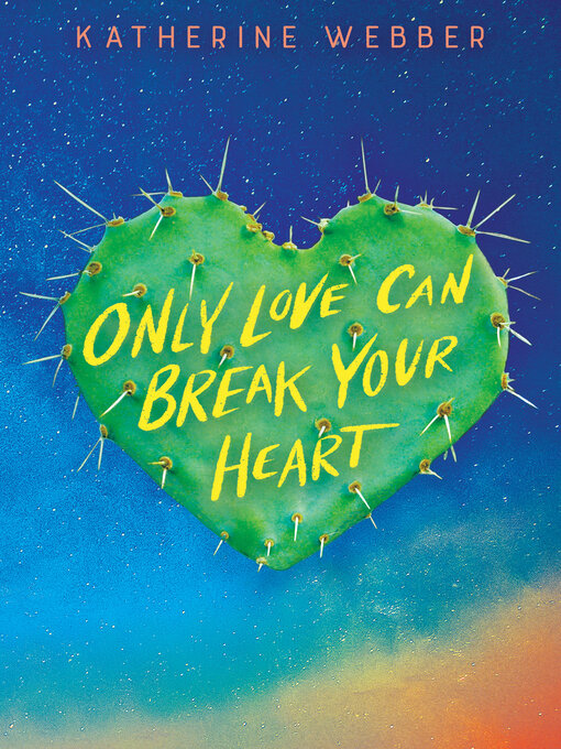 Title details for Only Love Can Break Your Heart by Katherine Webber - Available